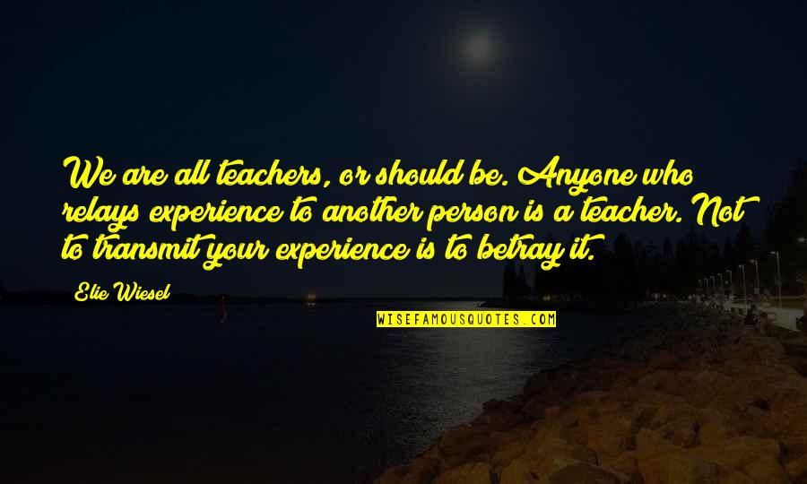 Articulos De Limpieza Quotes By Elie Wiesel: We are all teachers, or should be. Anyone