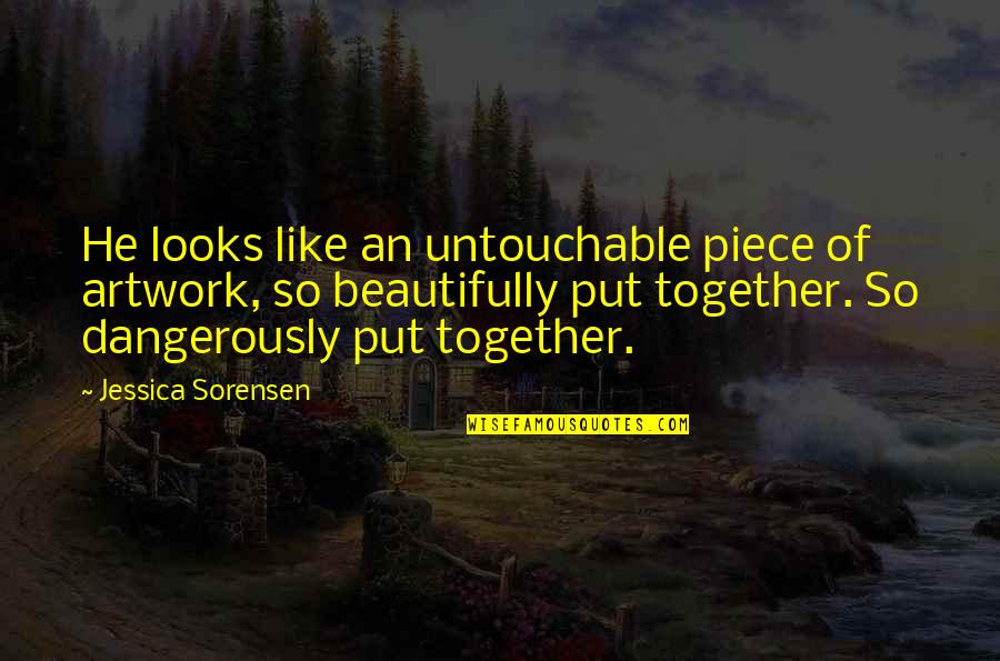 Articulos Indefinidos Quotes By Jessica Sorensen: He looks like an untouchable piece of artwork,