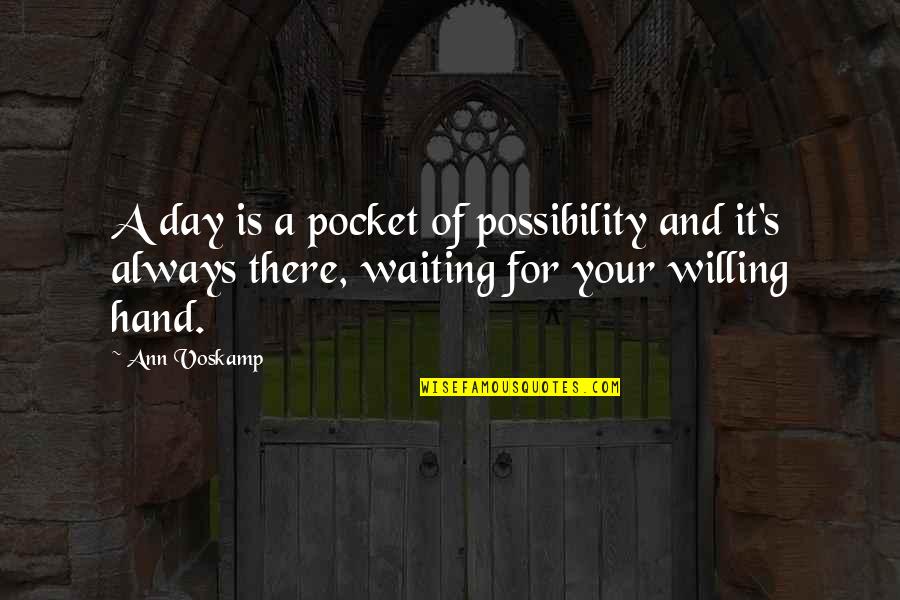 Artie Entourage Quotes By Ann Voskamp: A day is a pocket of possibility and Artie Entourage Quotes By Ann Voskamp: A day is a pocket of possibility and