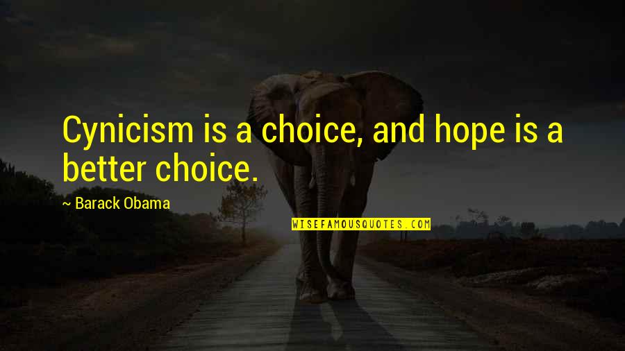 Artie Strongest Man World Quotes By Barack Obama: Cynicism is a choice, and hope is a