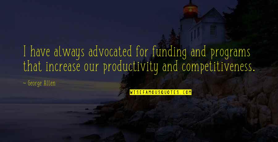 Artifex Financial Group Quotes By George Allen: I have always advocated for funding and programs