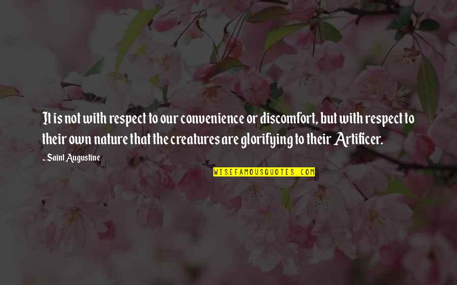 Artificer Quotes By Saint Augustine: It is not with respect to our convenience