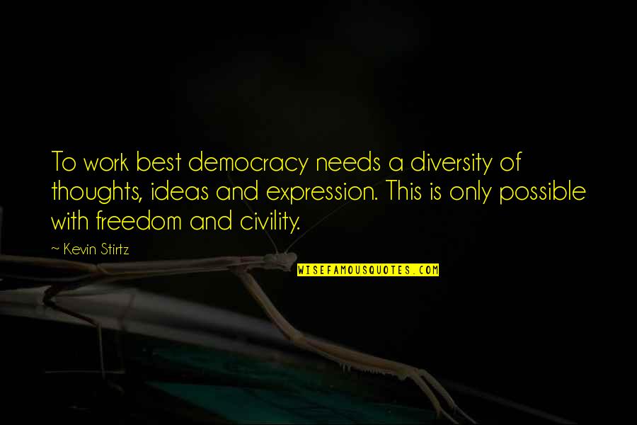 Artificers Tools Quotes By Kevin Stirtz: To work best democracy needs a diversity of