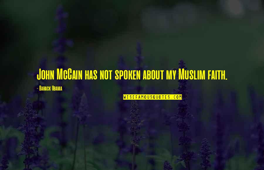 Artifices Quotes By Barack Obama: John McCain has not spoken about my Muslim