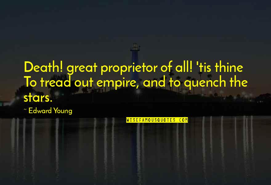 Artifices Synonyms Quotes By Edward Young: Death! great proprietor of all! 'tis thine To