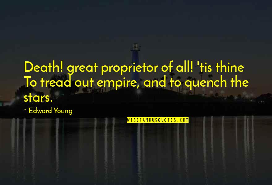 Artifices Synonyms Quotes By Edward Young: Death! great proprietor of all! 'tis thine To Artifices Synonyms Quotes By Edward Young: Death! great proprietor of all! 'tis thine To
