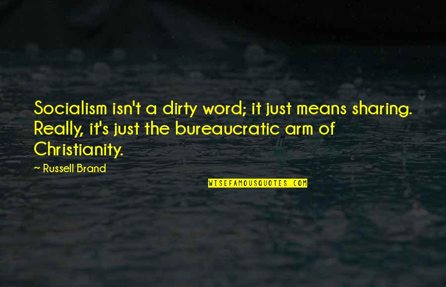 Artificial Behaviour Quotes By Russell Brand: Socialism isn't a dirty word; it just means
