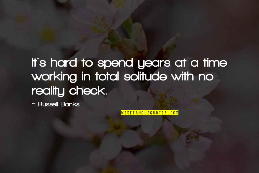 Artificial Happiness Quotes By Russell Banks: It's hard to spend years at a time