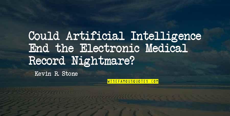 Artificial Intelligence Quotes By Kevin R. Stone: Could Artificial Intelligence End the Electronic Medical Record