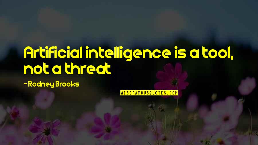 Artificial Intelligence Quotes By Rodney Brooks: Artificial intelligence is a tool, not a threat