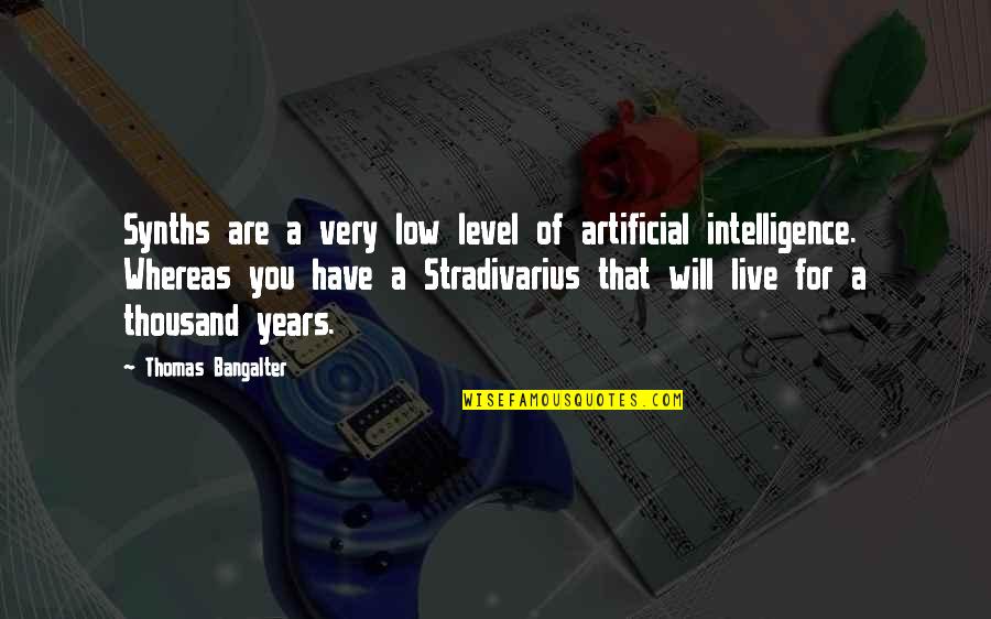 Artificial Intelligence Quotes By Thomas Bangalter: Synths are a very low level of artificial