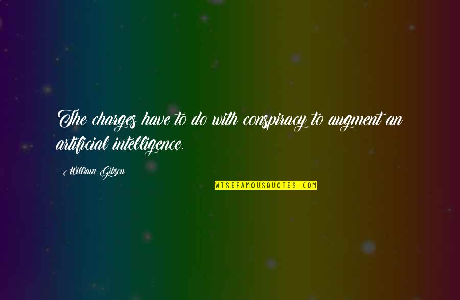 Artificial Intelligence Quotes By William Gibson: The charges have to do with conspiracy to