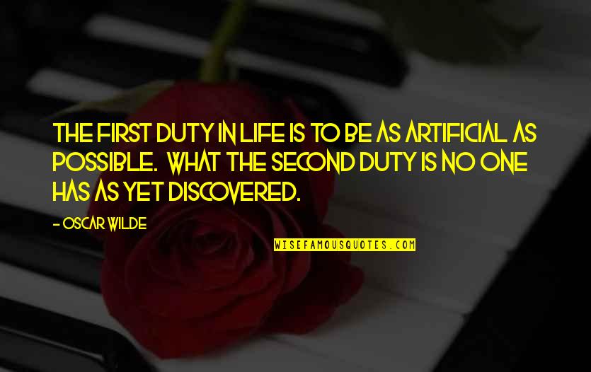 Artificial Life Quotes By Oscar Wilde: The first duty in life is to be