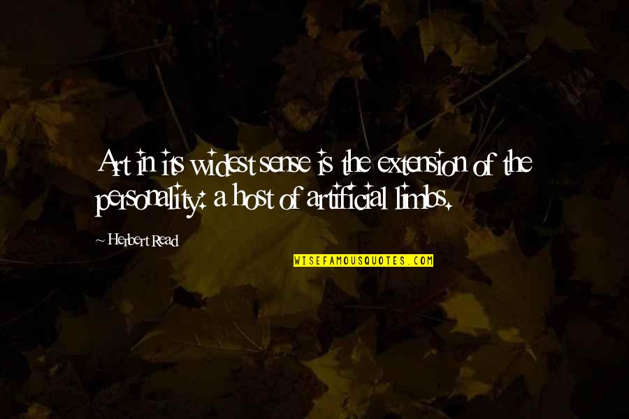 Artificial Limbs Quotes By Herbert Read: Art in its widest sense is the extension