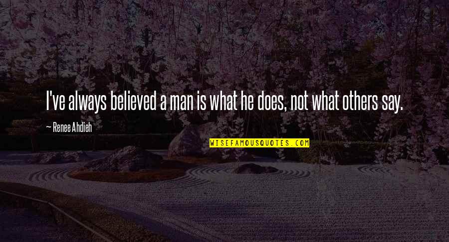 Artificial Love Quotes By Renee Ahdieh: I've always believed a man is what he