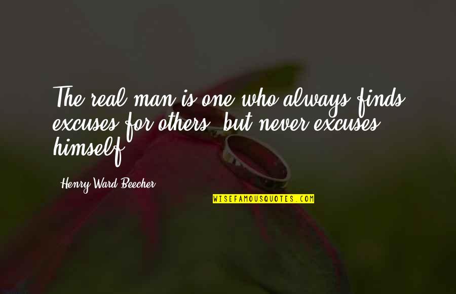 Artificial Rose Quotes By Henry Ward Beecher: The real man is one who always finds