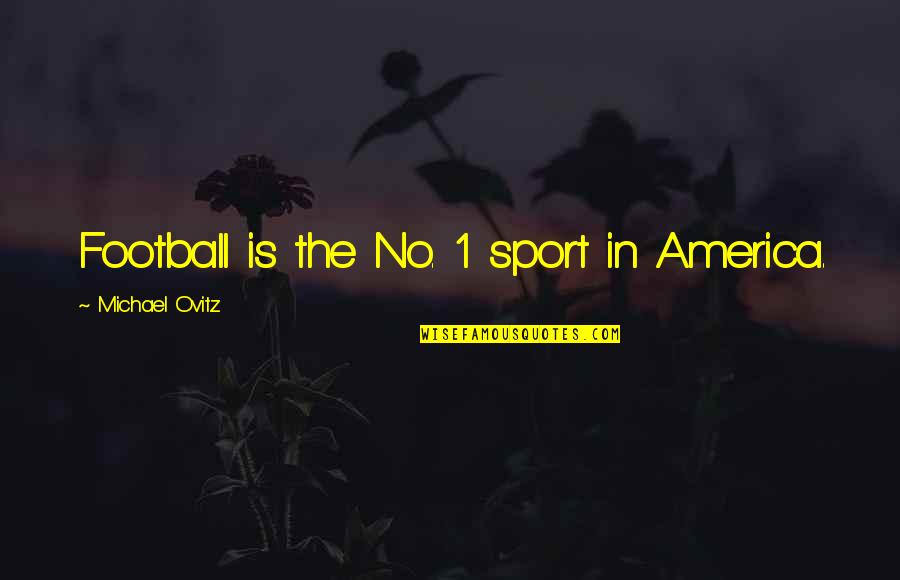 Artificial Turf Installation Quotes By Michael Ovitz: Football is the No. 1 sport in America. Artificial Turf Installation Quotes By Michael Ovitz: Football is the No. 1 sport in America.