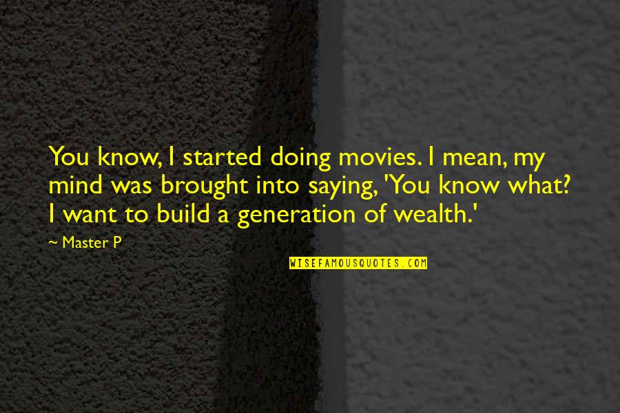 Artificiality Quotes By Master P: You know, I started doing movies. I mean,