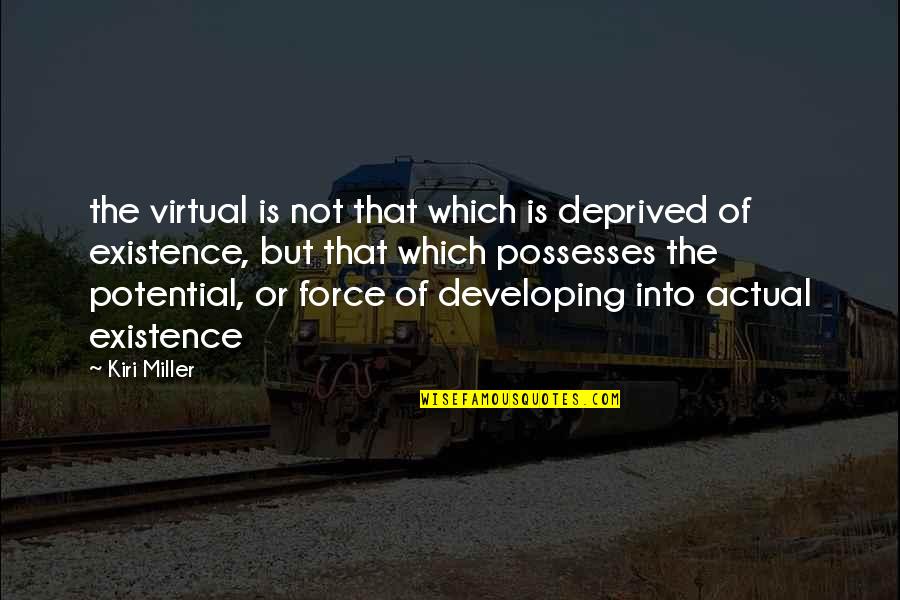 Artificiall Quotes By Kiri Miller: the virtual is not that which is deprived