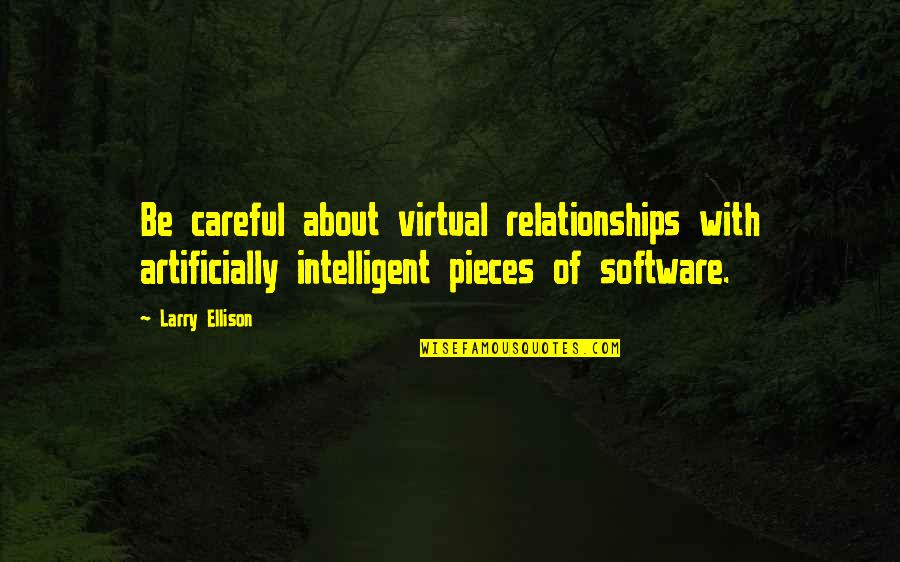 Artificially Quotes By Larry Ellison: Be careful about virtual relationships with artificially intelligent