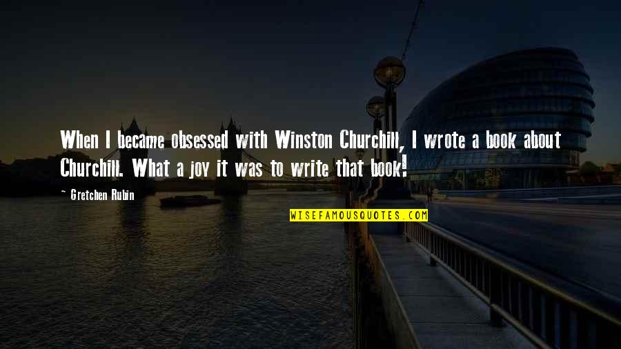 Artificiel Quotes By Gretchen Rubin: When I became obsessed with Winston Churchill, I Artificiel Quotes By Gretchen Rubin: When I became obsessed with Winston Churchill, I