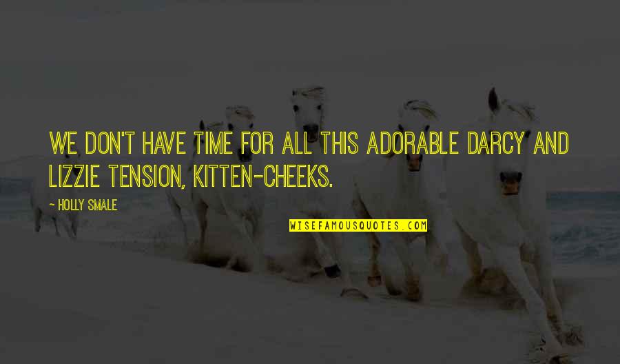 Artificios Jorge Quotes By Holly Smale: We don't have time for all this adorable