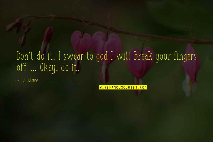 Artiklar I Tidningen Quotes By T.J. Klune: Don't do it. I swear to god I
