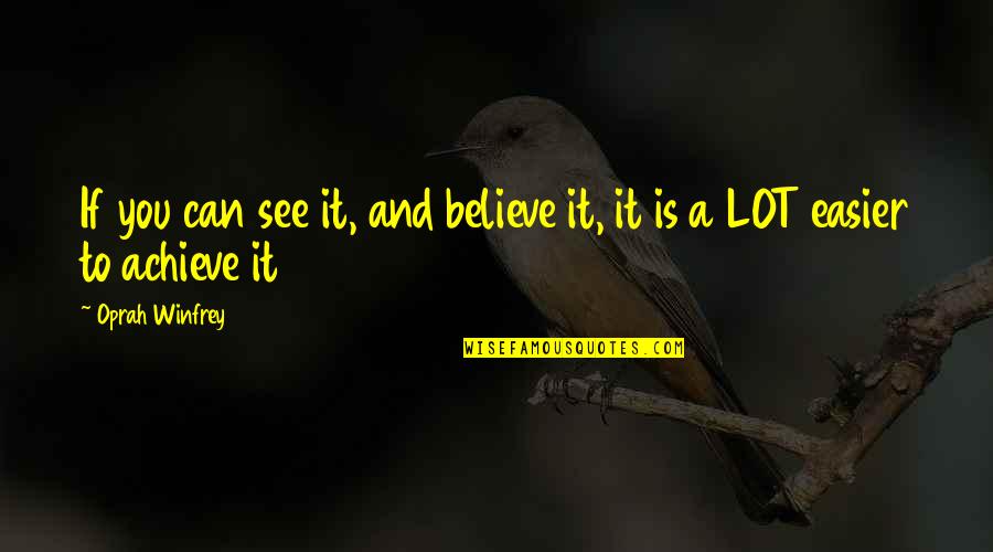 Artileriis Quotes By Oprah Winfrey: If you can see it, and believe it,