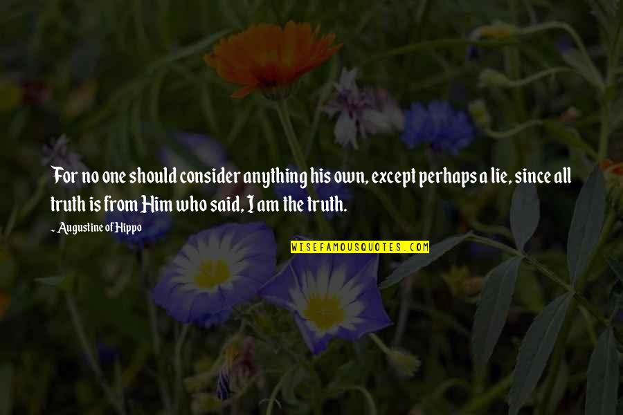 Artinger Quotes By Augustine Of Hippo: For no one should consider anything his own,