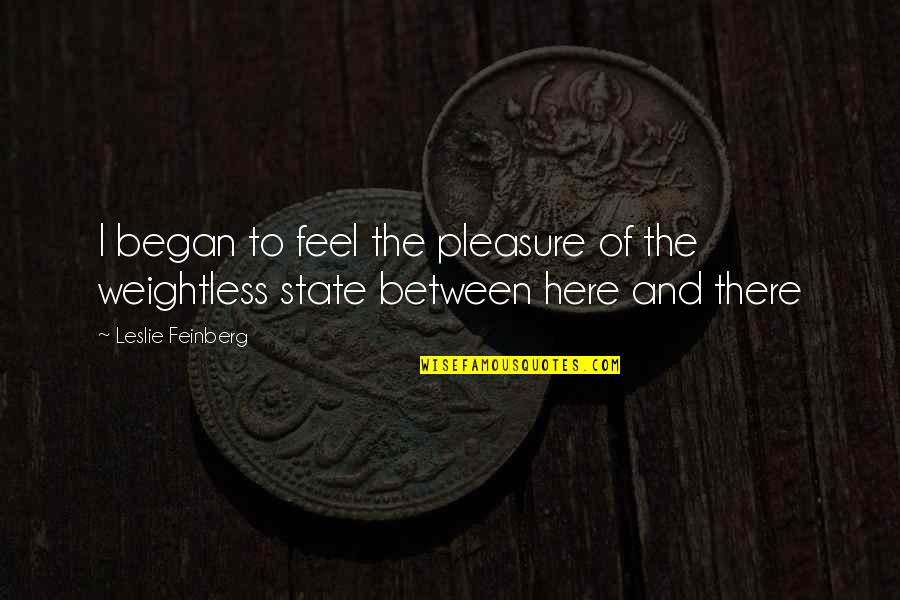 Artisan Bakery Quotes By Leslie Feinberg: I began to feel the pleasure of the