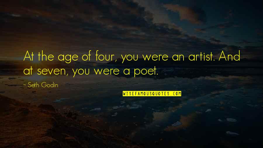 Artist Art Quotes By Seth Godin: At the age of four, you were an
