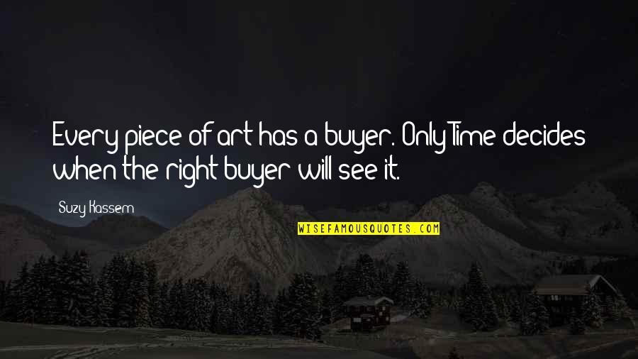 Artist Art Quotes By Suzy Kassem: Every piece of art has a buyer. Only