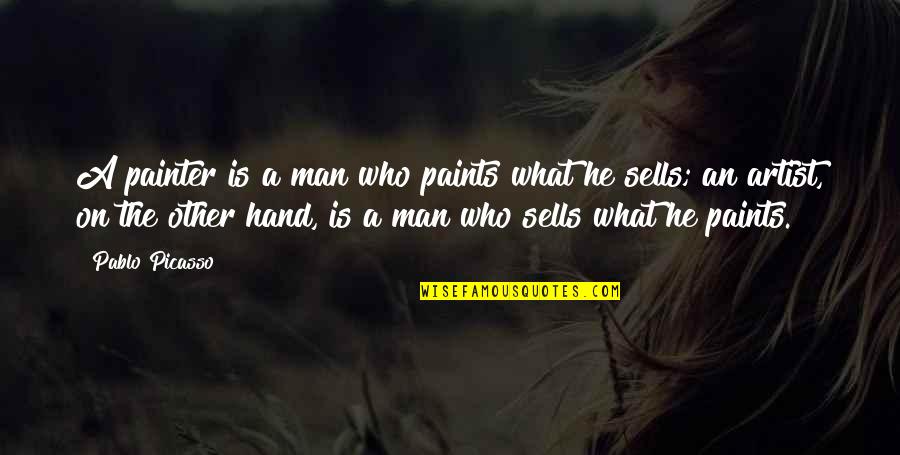 Artist Hand Quotes By Pablo Picasso: A painter is a man who paints what