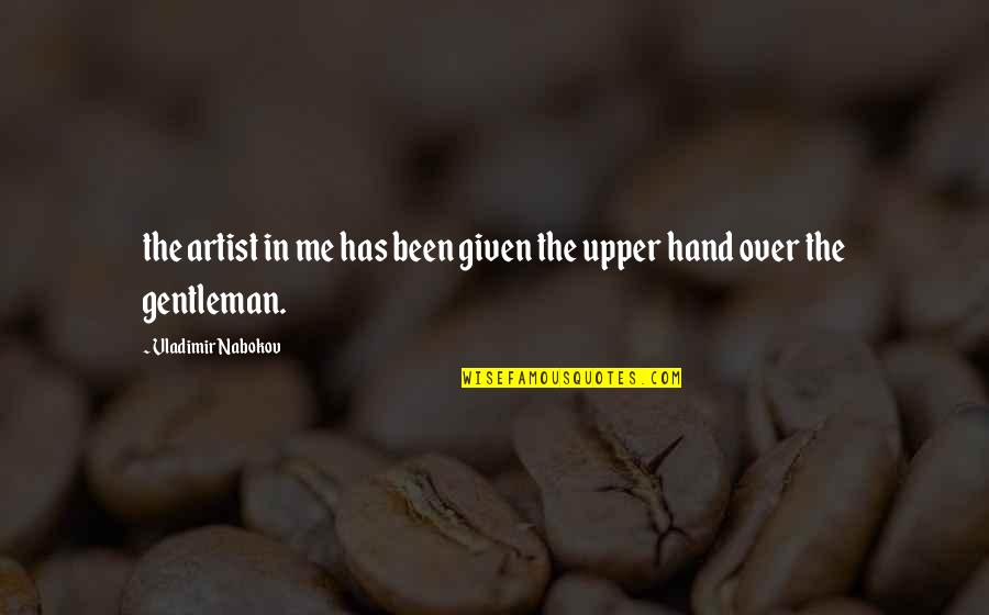Artist Hand Quotes By Vladimir Nabokov: the artist in me has been given the