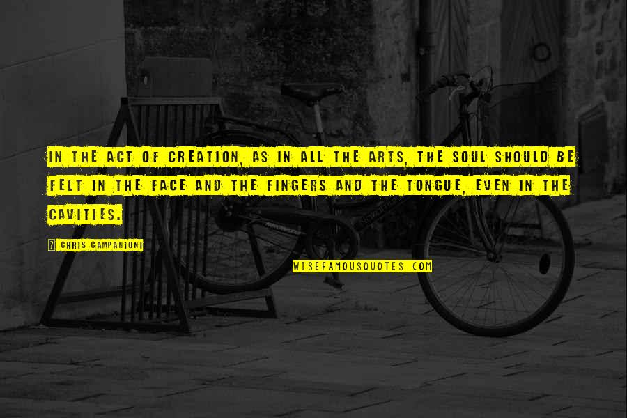 Artist In Art Quotes By Chris Campanioni: In the act of creation, as in all Artist In Art Quotes By Chris Campanioni: In the act of creation, as in all