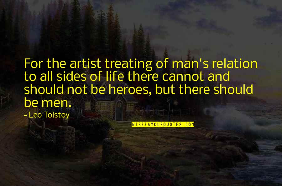 Artist Life Quotes By Leo Tolstoy: For the artist treating of man's relation to
