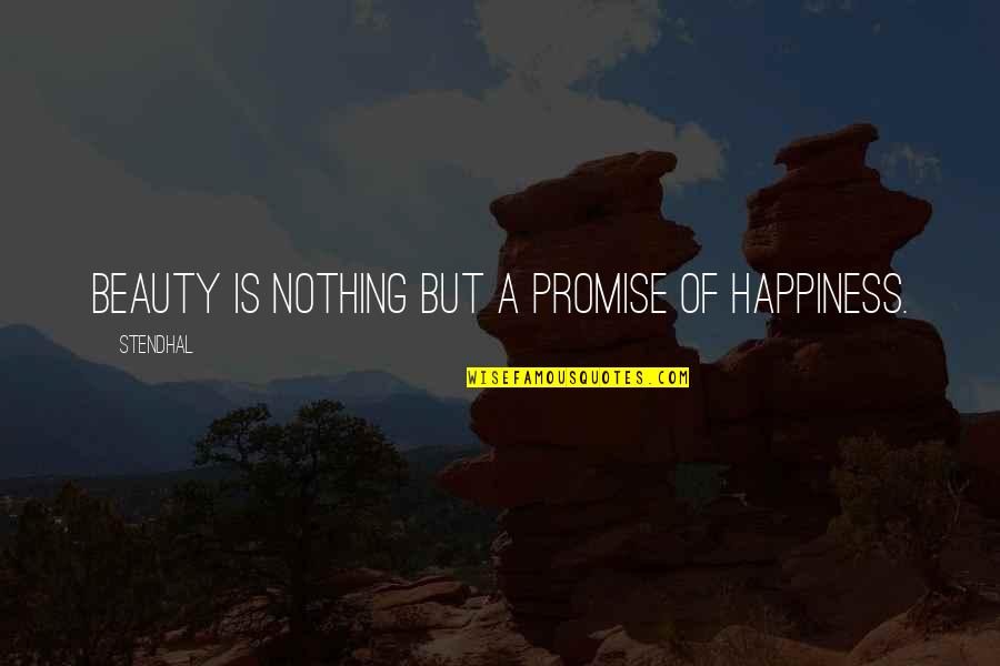 Artist Mother Quotes By Stendhal: Beauty is nothing but a promise of happiness.