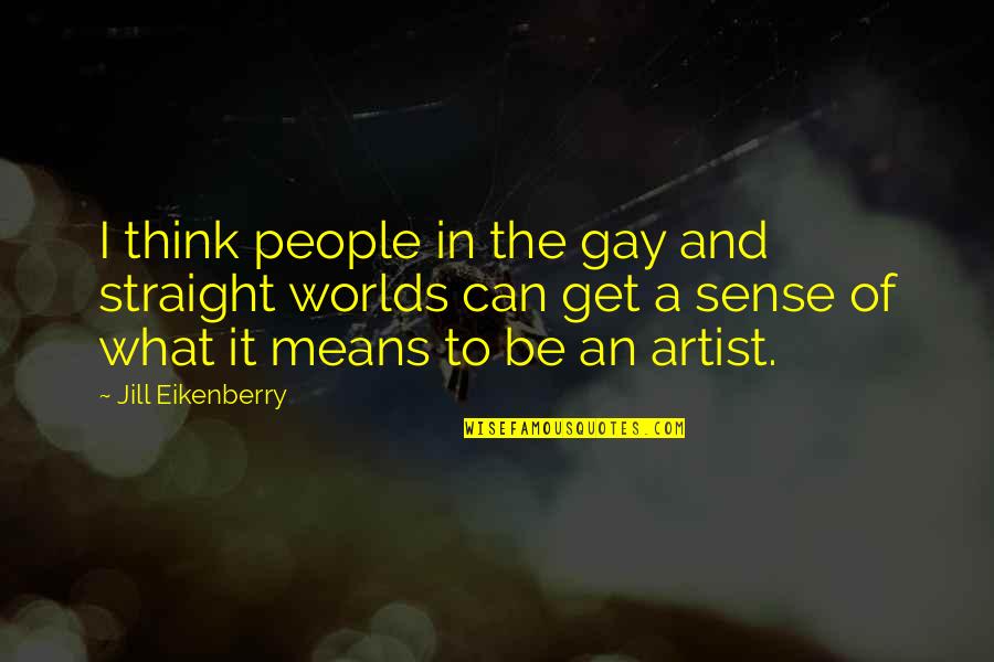 Artist Thinking Quotes By Jill Eikenberry: I think people in the gay and straight