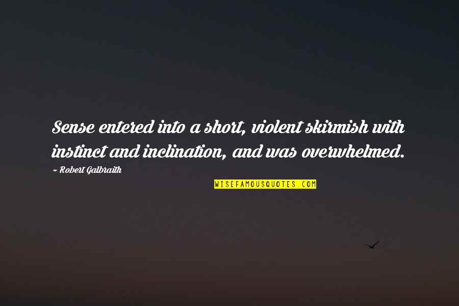 Artist Workshop Quotes By Robert Galbraith: Sense entered into a short, violent skirmish with Artist Workshop Quotes By Robert Galbraith: Sense entered into a short, violent skirmish with