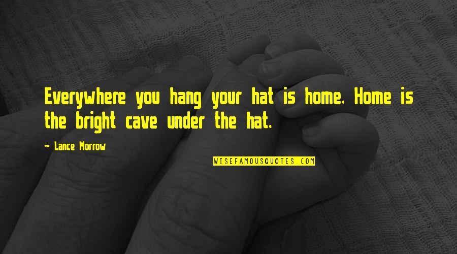 Artista Quotes By Lance Morrow: Everywhere you hang your hat is home. Home