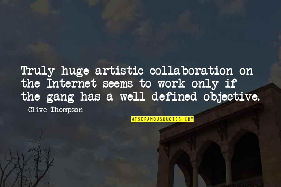 Artistic Collaboration Quotes By Clive Thompson: Truly huge artistic collaboration on the Internet seems