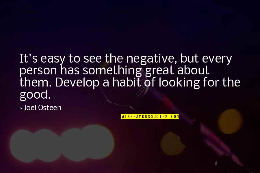 Artistic Minds Quotes By Joel Osteen: It's easy to see the negative, but every