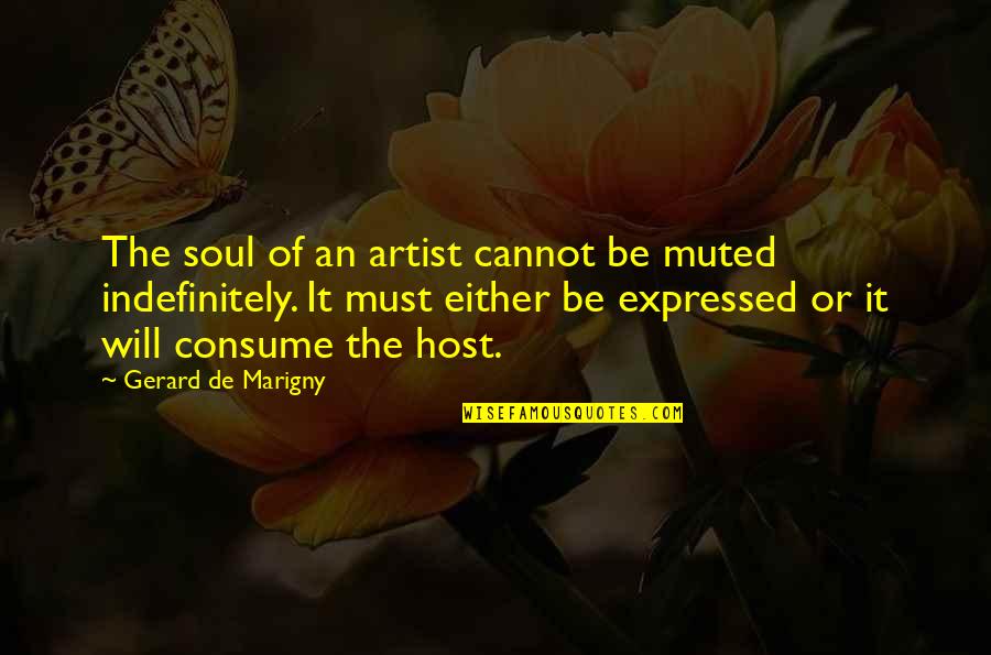 Artistic Passion Quotes By Gerard De Marigny: The soul of an artist cannot be muted