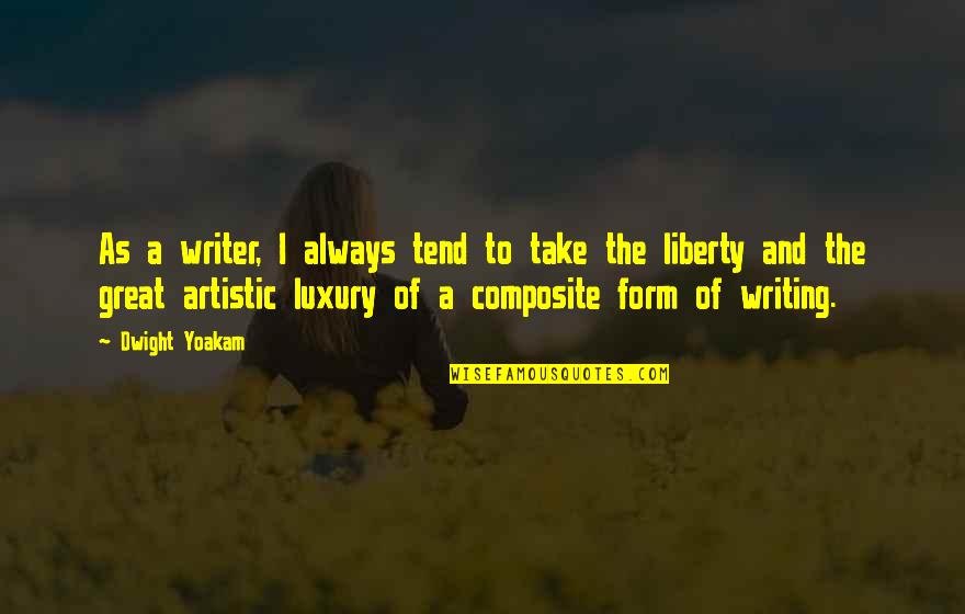 Artistic Quotes By Dwight Yoakam: As a writer, I always tend to take