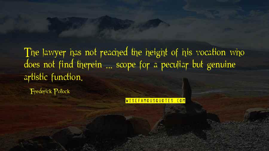 Artistic Quotes By Frederick Pollock: The lawyer has not reached the height of