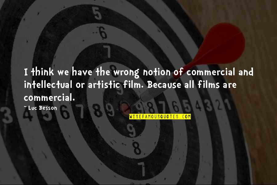 Artistic Quotes By Luc Besson: I think we have the wrong notion of