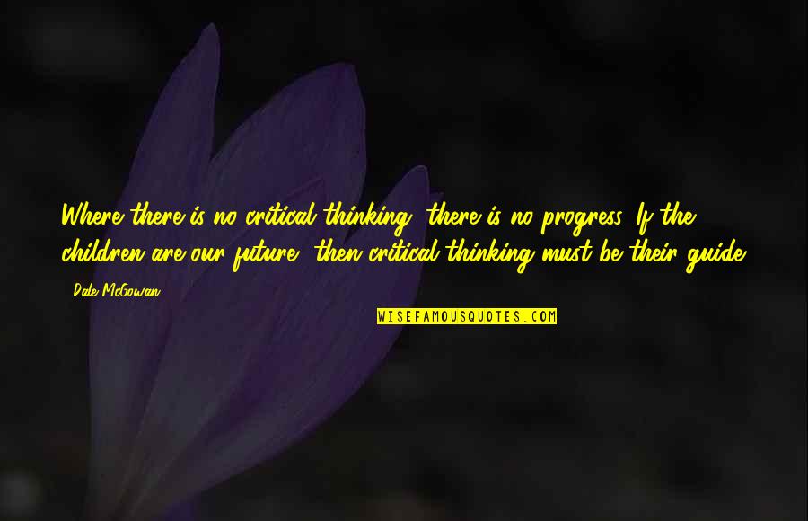 Artistic Realism Quotes By Dale McGowan: Where there is no critical thinking, there is Artistic Realism Quotes By Dale McGowan: Where there is no critical thinking, there is