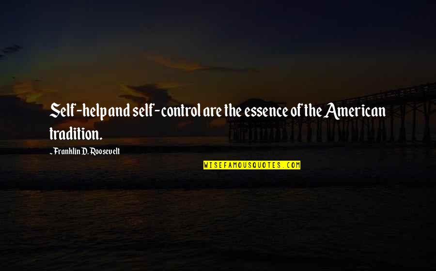 Artistic Temperament Quotes By Franklin D. Roosevelt: Self-help and self-control are the essence of the