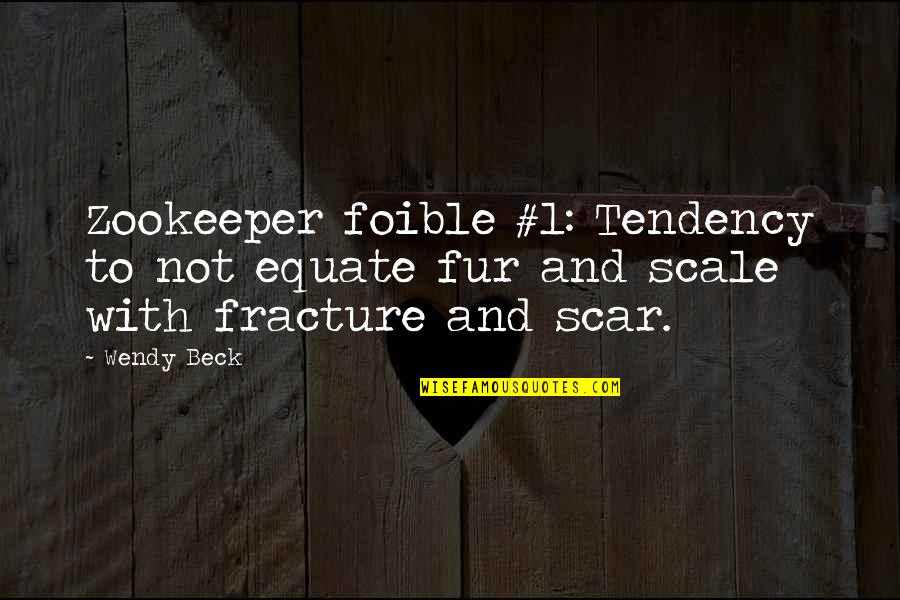 Artistic Temperament Quotes By Wendy Beck: Zookeeper foible #1: Tendency to not equate fur