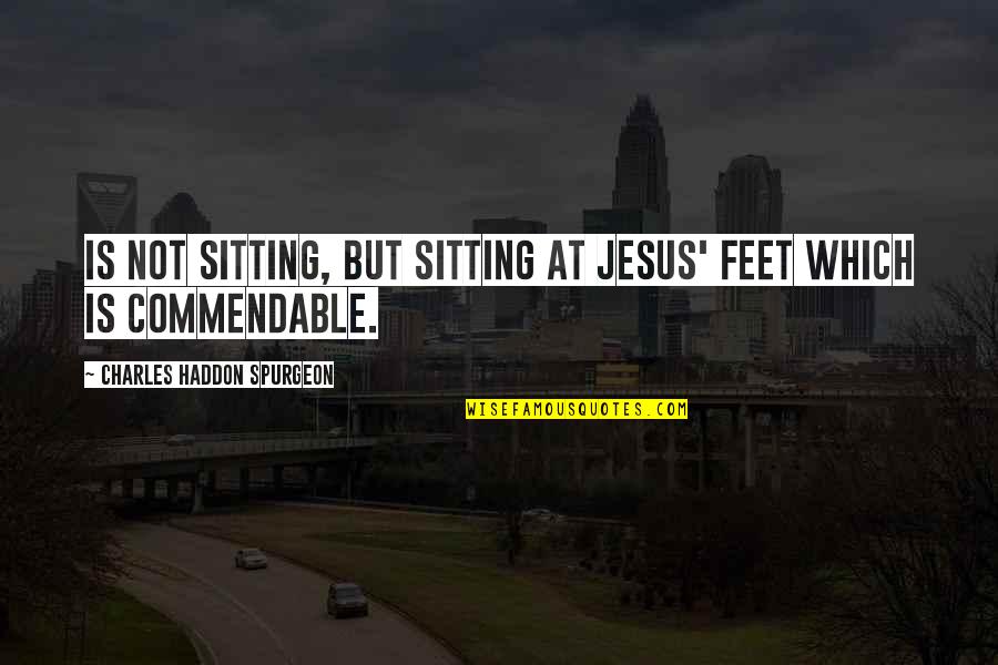 Artistic Ways To Display Quotes By Charles Haddon Spurgeon: Is not sitting, but sitting at Jesus' feet